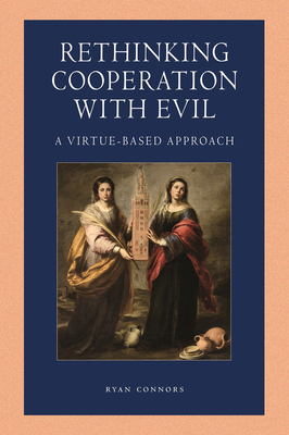 Rethinking Cooperation with Evil: A Virtue-Base... 0813237254 Book Cover