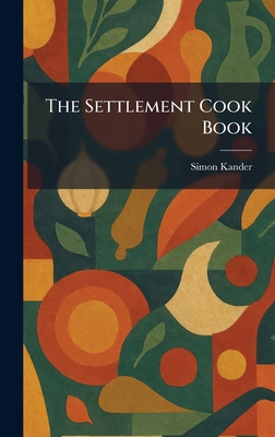 The Settlement Cook Book 1025979524 Book Cover