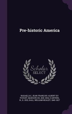 Pre-Historic America 1341585131 Book Cover