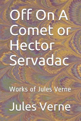 Off On A Comet or Hector Servadac: Works of Jul... 1070258865 Book Cover