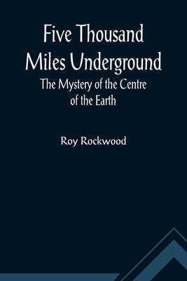 Five Thousand Miles Underground The Mystery of ... 935601521X Book Cover