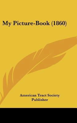 My Picture-Book (1860) 1162114096 Book Cover