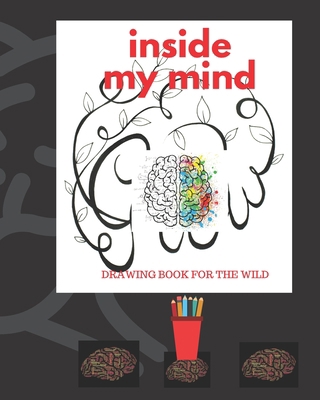 Inside My Mind: A Crazy Man's Drawing Book 1674554885 Book Cover