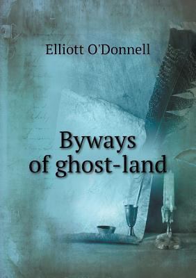 Byways of ghost-land 5518611684 Book Cover
