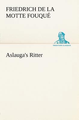 Aslauga's Ritter [German] 3842407300 Book Cover