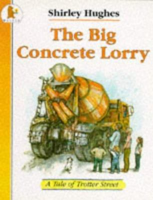 The Big Concrete Lorry (Tales from Trotter Street) 0744520339 Book Cover