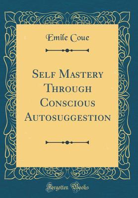 Self Mastery Through Conscious Autosuggestion (... 0266278833 Book Cover