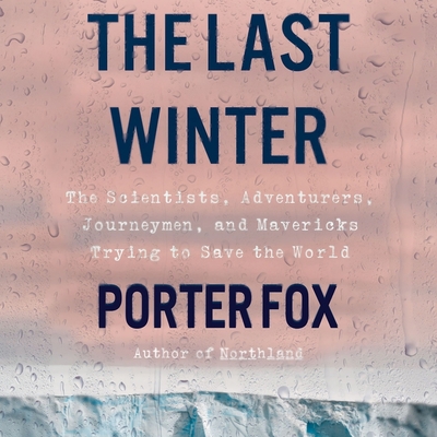 The Last Winter: The Scientists, Adventurers, J... 154910229X Book Cover