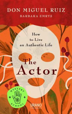 The Actor: How to Live an Authentic Life 1953027008 Book Cover