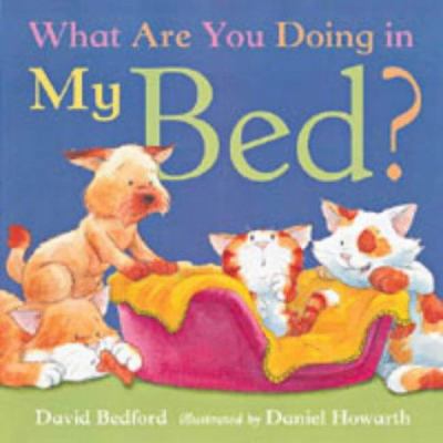What Are You Doing in My Bed? 1854308599 Book Cover