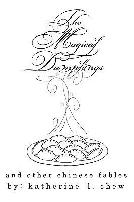 The Magical Dumplings and Other Chinese Fables 0595444954 Book Cover