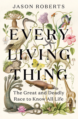 Every Living Thing: The Great and Deadly Race t... 1984855204 Book Cover