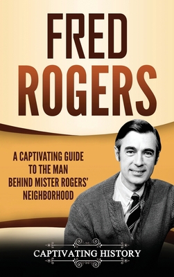 Fred Rogers: A Captivating Guide to the Man Beh... 1647481570 Book Cover