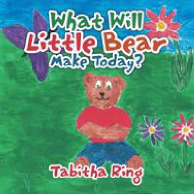 What Will Little Bear Make Today? 1514441683 Book Cover