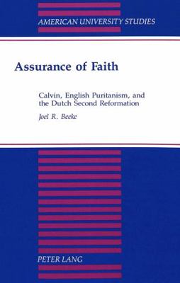 Assurance of Faith: Calvin, English Puritanism,... 082041428X Book Cover