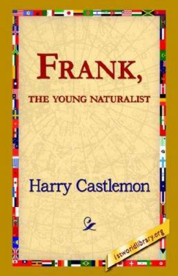 Frank, the Young Naturalist 1421820382 Book Cover