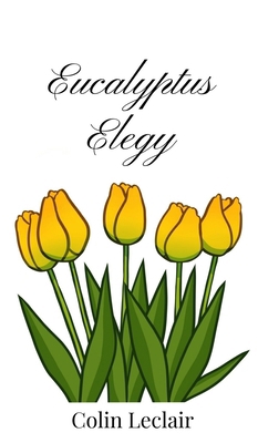 Eucalyptus Elegy 1805667750 Book Cover
