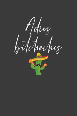 Adios Bitchachos: Mexican Fiesta Taco Lover Gift 1082262048 Book Cover