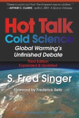 Hot Talk, Cold Science: Global Warming's Unfini... 0945999755 Book Cover