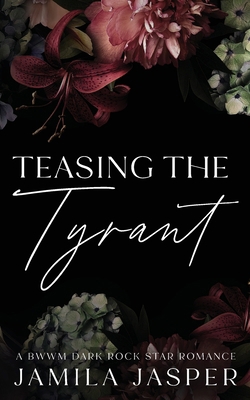 Teasing The Tyrant: BWWM Dark Rock Star Romance B0DDZ9ZW85 Book Cover