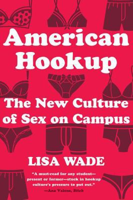 American Hookup: The New Culture of Sex on Campus 0393355535 Book Cover