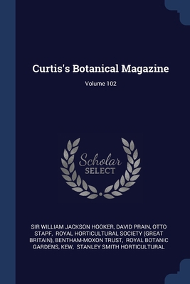 Curtis's Botanical Magazine; Volume 102 1377118541 Book Cover