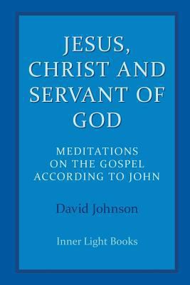 Jesus, Christ and Servant of God: Meditations o... 0997060476 Book Cover