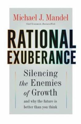 Rational Exuberance: Silencing the Enemies of G... 0060580496 Book Cover