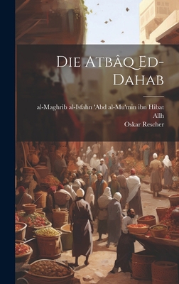 Die Atbâq Ed-dahab [German] 1019926201 Book Cover