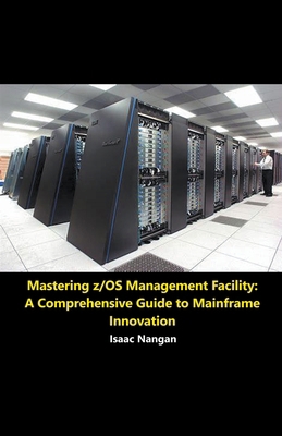Mastering z/OS Management Facility: A Comprehen... B0CR32GFFK Book Cover
