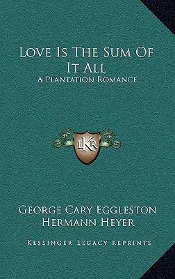 Love Is the Sum of It All: A Plantation Romance 1163653535 Book Cover