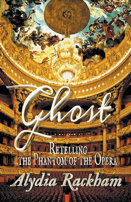 Ghost: Retelling the Phantom of the Opera B0CYSHQZYL Book Cover