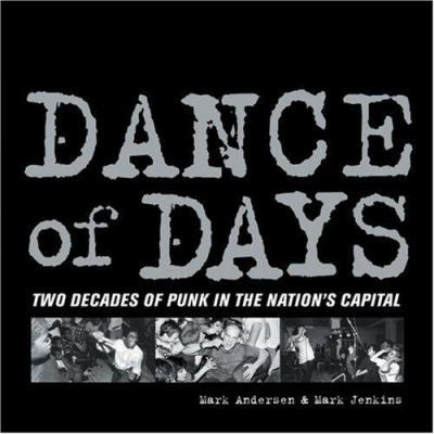 Dance of Days: Two Decades of Punk in the Natio... 1888451440 Book Cover