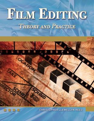 Film Editing: Theory and Practice [With DVD] 1936420104 Book Cover