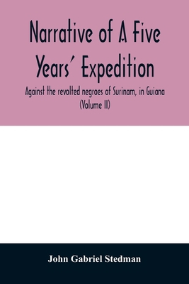 Narrative of a five years' expedition, against ... 9354011500 Book Cover