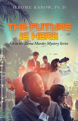 The Future Is Here: 5Th in the Zuma Murder Myst... 166321896X Book Cover