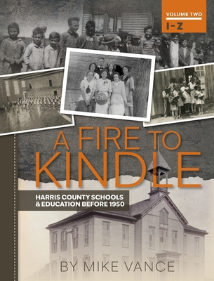 A Fire to Kindle I -Z: Harris County Schools & ... 1965272126 Book Cover