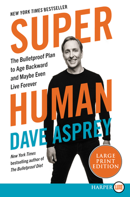 Super Human: The Bulletproof Plan to Age Backwa... [Large Print] 0062943863 Book Cover
