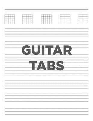 GUITAR TABS: 8.5x11 blank guitar tab notebook, tablature paper for composing guitar music!