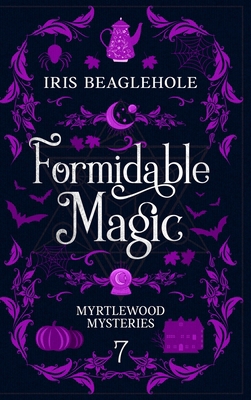 Formidable Magic: Myrtlewood Mysteries Book 7 1991173474 Book Cover