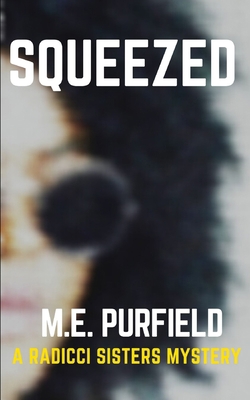 Squeezed: A Radicci Sisters Mystery B08HGZW85W Book Cover