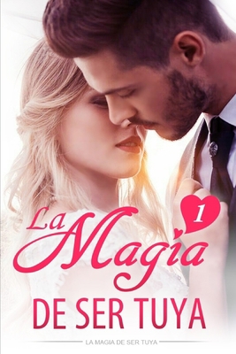 Paperback La Magia de ser tuya 1: ?Est?s realmente tan desesperada? [Spanish] Book