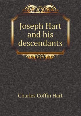 Joseph Hart and his descendants 5518534221 Book Cover