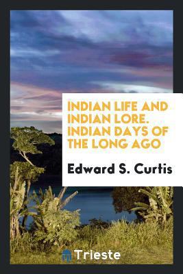 Indian Days of the Long Ago 0649612493 Book Cover