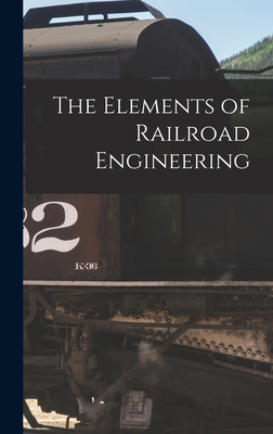 The Elements of Railroad Engineering 101709151X Book Cover