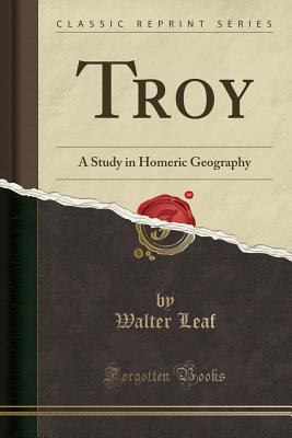 Troy: A Study in Homeric Geography (Classic Rep... 1334165610 Book Cover