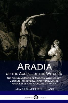 Aradia or the Gospel of the Witches: The Foundi... 1985818027 Book Cover