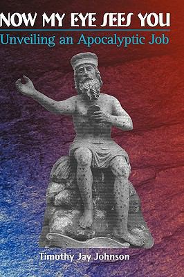 Now My Eye Sees You: Unveiling an Apocalyptic Job 1906055734 Book Cover