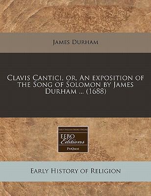 Clavis Cantici, Or, an Exposition of the Song o... 1240957858 Book Cover