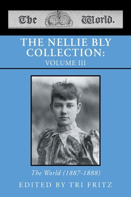 The Nellie Bly Collection: VOLUME III: The Worl... B0CGF5F75Z Book Cover